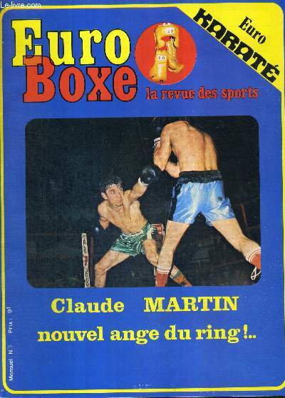 EURO-BOXE - N8 + inclus 1 poster en couleurs de Loucif Hamani / Claude Martin, nouvel ange du ring / quand la force fait la loi / champions de tous pays / Genve : Mato-Larry Paul et Warusfel-Orazio / l'explication de la rencontre Monzon-Tonna ...