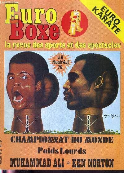 EURO-BOXE - N12 / Championnat du monde poids lourds Muhamad Ali-Ken Norton / l'litisme et la dynamite de groupe / afro jojo 76 ou l'admiroir des sports / J.O. Montreal K.O. / mdailles d'or / le retour des anciens...