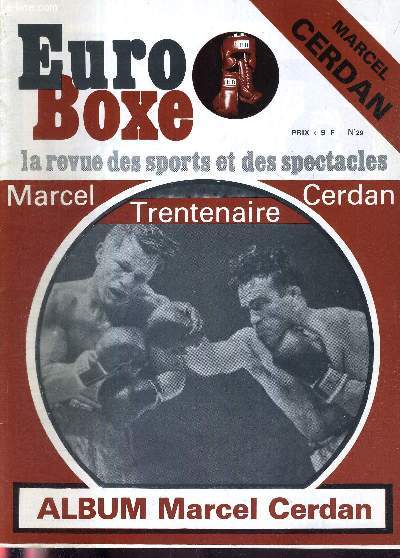 EURO-BOXE - N29 / Spcial Marcel Cerdan / Album Marcel Cerdan / un homme dans la foule : Phil Goldstein / Championnat du monde des poids moyens Zale-Cerdan / Bruxelles : Cerdan-Delannoit / 13 franais champions du monde / mise sur orbite pour Hamani...