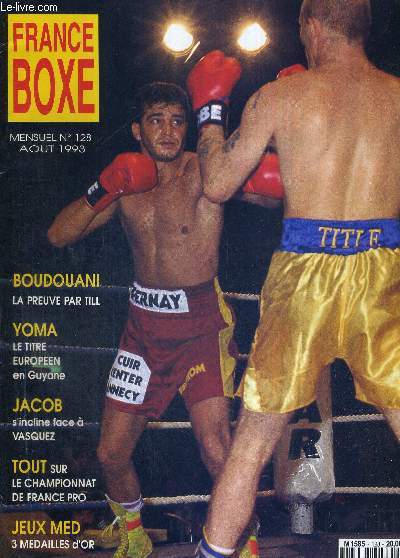 FRANCE BOXE - N128 - aout 1993 / Boudouani, la preuve par Till / Yoma, le titre europen en Guyane / Jacob s'incline face  Vasquez / tout sur le championnat de France pro / Jeux Med 3 mdailles d'or...