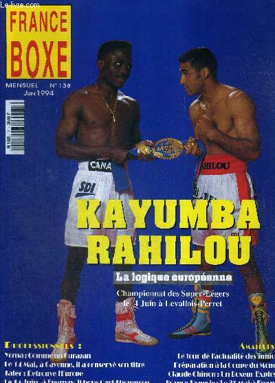 FRANCE BOXE - N138 - juin 1994 / Kayumba-Rahilou la logique europenne / Yoma : comme un ouragan / Tafer : retrouve l'Europe / le tour de l'actualit des juniors / prparation  la coupe du monde / Claude Chinon, un boxeur explosif...