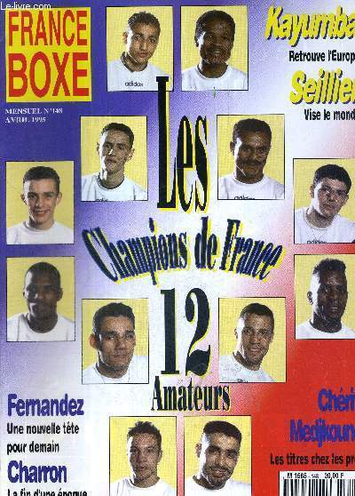 FRANCE BOXE - N148 - avril 1995 / Les champions de France, 12 amateurs / Kayumba retrouve l'Europe / Seillier vise le monde / Fernandez, une nouvelle tte pour demain / Charron, la fin d'une poque / Chrifi Medjkoune / les titres chez les pros...