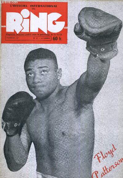 L'OFFICIEL INTERNATIONAL DU RING - N97 - fvrier 1957 / Floyd Patterson / les championnatsd d'Europe de Cherif Hamia et de Charles Humez / on a tu Georges Carpentier / un demi sicle de boxe sur le chrono de Jim Pratt...