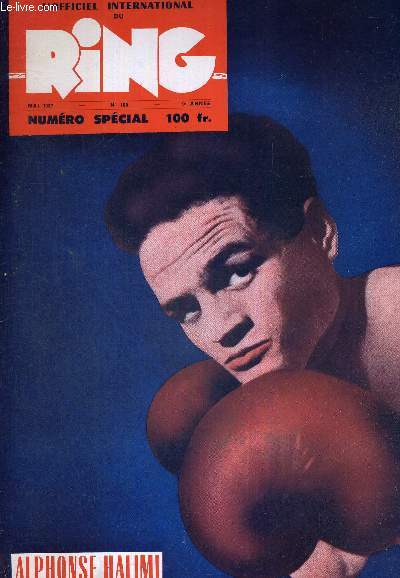 L'OFFICIEL INTERNATIONAL DU RING - N100 - mai 1957 / Alphonse Halimi / les mains du boxeur vues par un peintre et un pote / Hogan 