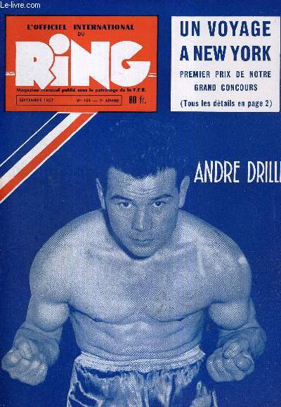 L'OFFICIEL INTERNATIONAL DU RING - N104 - septembre 1957 / Andr Drille / la France et l'Italie en tte du pugilisme europen / une revanche Humez-Ballarin / Ray Robinson et Archie Moore vont dfendre leur titre ...