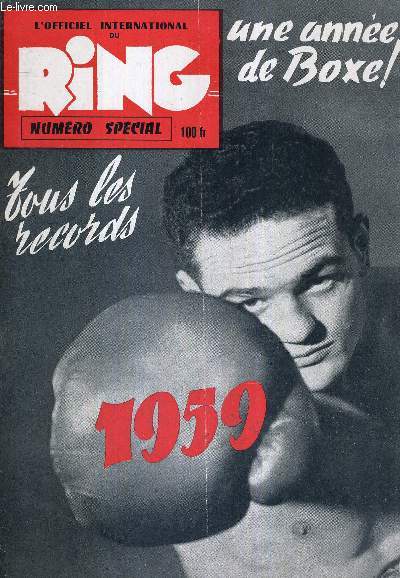 L'OFFICIEL INTERNATIONAL DU RING - N120 - janvier 1959 / une anne de boxe - tous les records / Dubonnet a offert les trophes de la boxe 58 / les 10 champions du monde 58 / les tenants des 90 titres au 1er janvier 59...