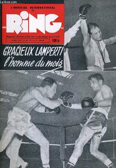 L'OFFICIEL INTERNATIONAL DU RING - N123 - avril 1959 / Gracieux Lamperti l'homme du mois / Ballarin au poids et Papp mains ok / le temps qu'il a fait sur tous les rings du monde / demi-finales et championnats de France 59...