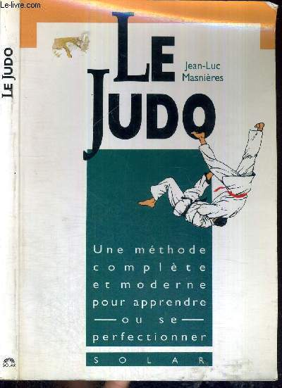 LE JUDO - une mthode complte et moderne pour apprendre ou se perfectionner