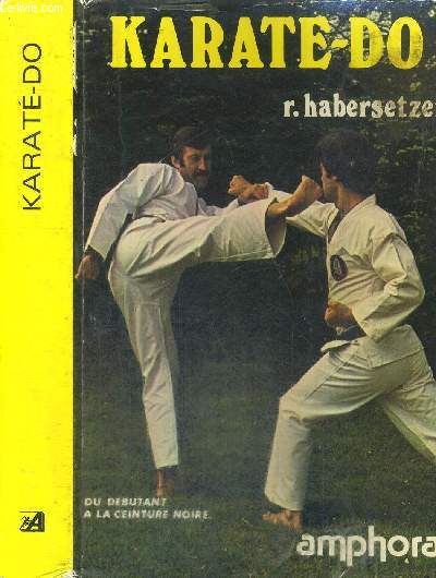 KARATE-DO - DU DEBUTANT A LA CEINTURE NOIRE - COLLECTION SPORTS ET LOISIRS