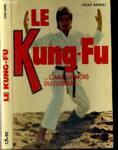 LE KUNG-FU - L'ART CHINOIS DU COMBAT