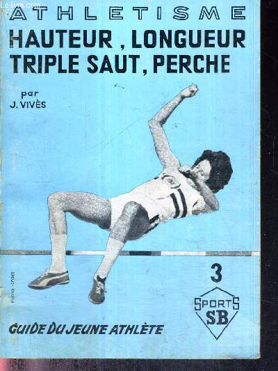 ATHLETISME N3 - HAUTEUR, LONGUEUR, TRIPLE SAUT, PERCHE - GUIDE DU JEUNE ATHLETE