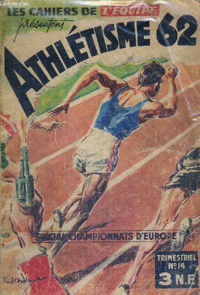 LES CAHIERS DE L'EQUIPE - ATHLETISME62 - N14 / histoire de six championnats d'Europe / rendez-vous  Belgrade / la course aux mdailles / athltisme insolite...