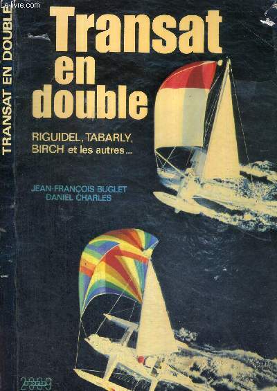 TRANSAT EN DOUBLE - RIGUIDEL, TABARLY, BIRCH ET LES AUTRES...