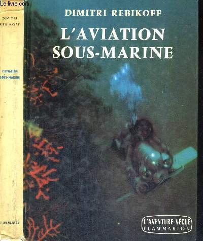 L'AVIATION SOUS-MARINE - L'AVENTURE VECUE