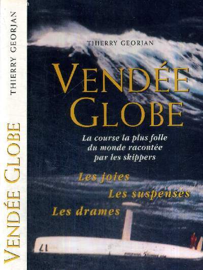 VENDEE GLOBE - LES JOIES - LES SUSPENSES - LES DRAMES