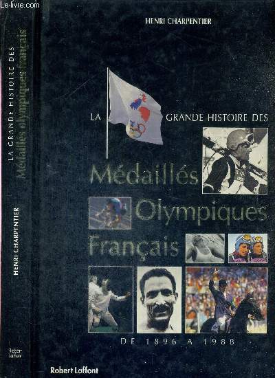 LA GRANDE HISTOIRE DES MEDAILLES OLYMPIQUES FRANCAIS - DE 1896 A 1988