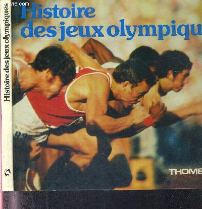 HISTOIRE DES JEUX OLYMPIQUES - DES JEUX ANTIQUES AUX JEUX DE MOSCOU 1980