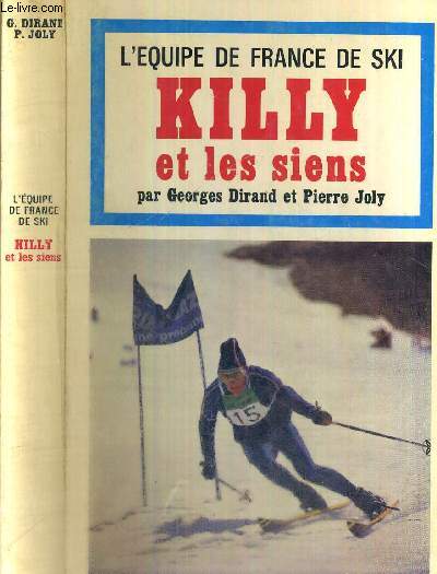 L'EQUIPE DE FRANCE DE SKI - KILLY ET LES SIENS