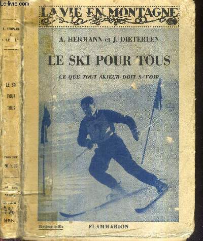 LE SKI POUR TOUS - CE QUE TOUT SKIEUR DOIT SAVOIR - COLLECTION LA VIE EN MONTAGNE