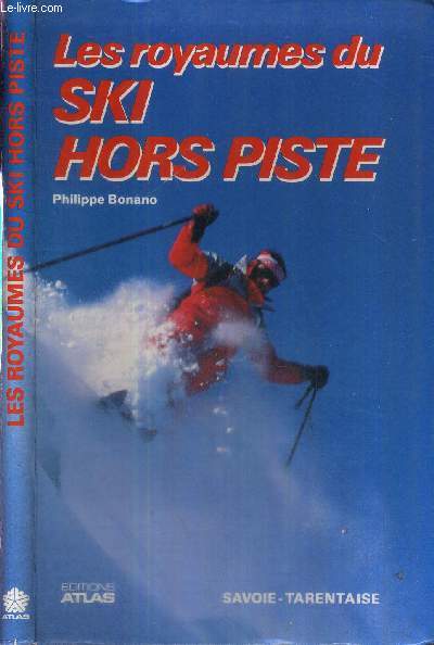 LES ROYAUMES DU SKI HORS PISTE - SAVOIE ET TARENTAISE