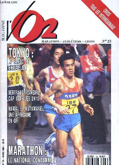 VO2 MAGAZINE - MARATHON ATHLETISME CROSS - N23 - mars 91 / Tokyo : le banco de Chauvelier / Bertrand Itsweire : cap vers les 2h10' / Nawal el Mutawakel : une africaine en or / marathon : le national condamne?...