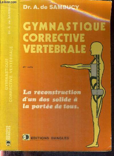 GYMNASTIQUE CORRECTIVE VERTEBRALE - LA RECONSTRUCTION D'UN DOS SOLIDE A LA PORTEE DE TOUS