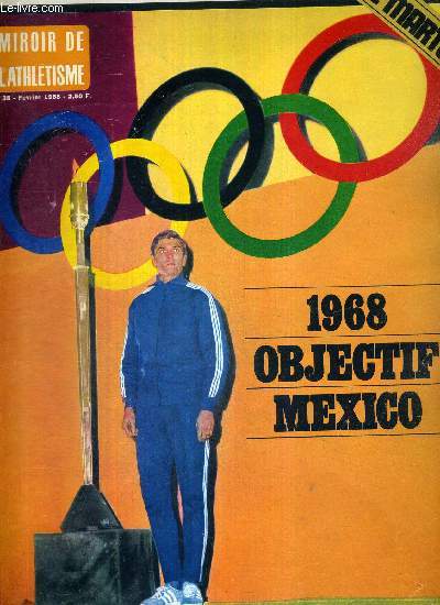 MIROIR DE L'ATHLETISME - N38 - fvrier 1968 / 1968 : objectif Mexico / le marteau / Klim le gagneur / William Fourreau : musculation d'abord / Grard Chadefaux, un lanceur haltrophile...