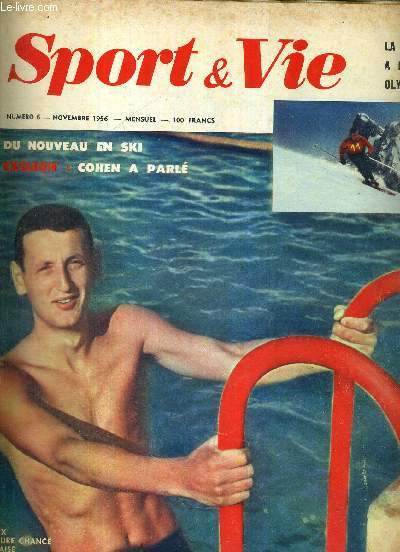 SPORT & VIE - N6 - novembre 1956 / la France  l'heure olympique / du nouveau en ski / exclusif : Cohen a parl / Boiteux, meilleure chance franaise aux jeux / Christian D'Oriola veut rester le numro un...