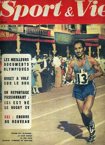 SPORT & VIE - N8 - janvier 1957 / encore 8 km et Alain Mimoun va etre sacr champion olympique du marathon / les meilleurs documents olympiques / Bobet a vol sur le dos / un reportage passionnant : ici est n le rugby XV / ski : encore du nouveau...