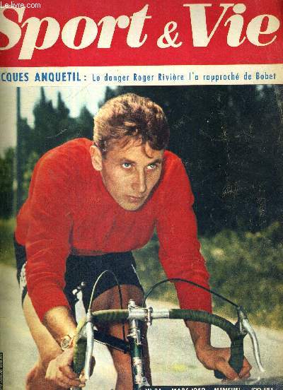 SPORT & VIE - N34 - mars 1959 / Jacques Anquetil : le danger Roger Riviere l'a approch de Bobet / la cabriole fantastique de Werner / la photo secrete de Koppa / l'affaire Lacaze du sport franais / un rugbyman nomm Tazieff...