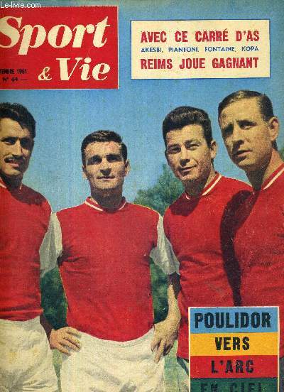 SPORT & VIE - N64 - septembre 1961 / Poulidor vers l'arc en ciel / avec ce carr d'as Akesbi, Piantoni, Fontaine, Kopa, Reims joue gagnant / les footballeurs trangers en France / la starlette basketteuse...