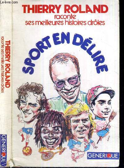 SPORT EN DELIRE - THIERRY ROLAND RACONTE SES MEILLEURES HISTOIRES DROLES - DEDICACE DE THIERRY ROLAND