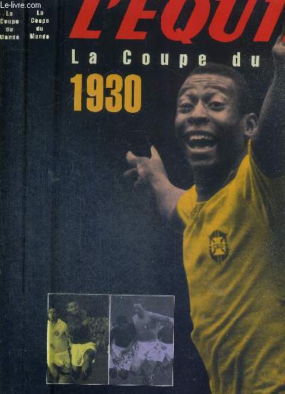 1 COFFRET DE 2 VOLUMES : L'EQUIPE - LA COUPE DU MONDE 1930-1998 : LIVRE 1 : 1930-1970 - LIVRE 2 : 1970-1998