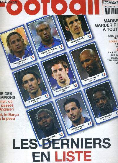 FRANCE FOOTBALL VENDREDI - N3135 BIS - 12 mai 2006 / les derniers en liste / Arsenal : ou sont passs tes anglais? / Puyol, le Bara dans la peau / ligue 1 : Marseille : garder Ribry  tout prix / coupe de l'UEFA, le triomphe de Sville...