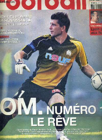 FRANCE FOOTBALL VENDREDI - N3154 BIS - 22 septembre 2006 / OM - numro 1, le rve / Lacombe-Fred, Lyon droit aux buts / ligue 1 : Nancy, les hommes de la renaissance - Nantes, c'est le tour d'p / ligue 2 : Strasser, la grande gueule de Strasbourg...