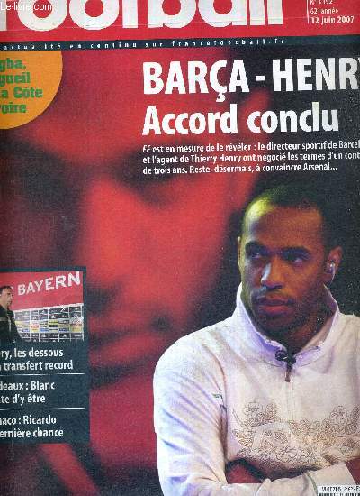 FRANCE FOOTBALL MARDI - N3192 - 12 juin 2007 / Bara-Henry, accord conclu / Drogba, l'orgueil de la Cte d'Ivoire / Ribry, les dessous d'un transfert record / Bordeaux : Blanc a hte d'y tre / Monaco : Ricardo la dernire chance...