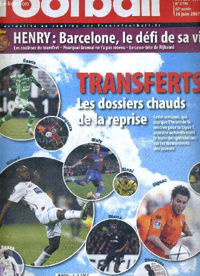 FRANCE FOOTBALL MARDI - N3194 - 26 juin 2007 / transferts : les dossiers chaud de la reprise / Henry : Barcelone, le dfi de sa vie (les coulisses du transfert, pourquoi Arsenal ne l'a pas retenu...) / Brsil, un sacr jeu de corps...