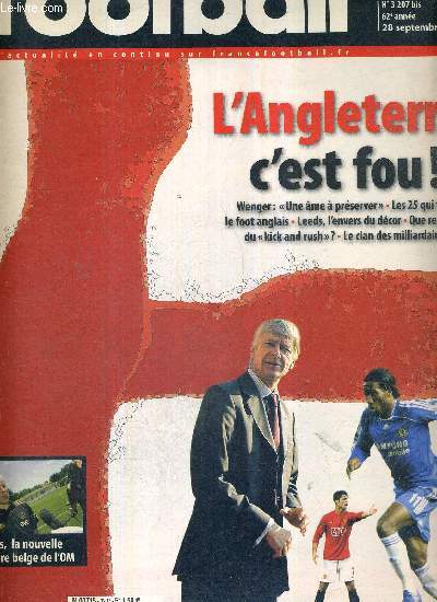 FRANCE FOOTBALL VENDREDI - N3207 bis - 28 septembre 2007 / l'Angleterre c'est fou! / Gerets, la nouvelle histoire belge de l'OM / Poulat, retour cinglant / Ricardinho veut faire payer Ciss / top 25 : ceux qui font le foot anglais...