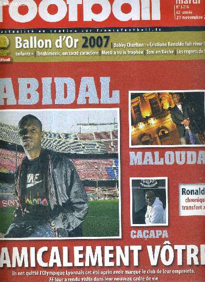 FRANCE FOOTBALL MARDI - N3216 - 27 novembre 2007 / Abidal, Malouda, Gaapa, amicalement vtre / Ronaldinho, chronique d'un transfert annonc / Ballon d'or 2007 : Ibrahimovic, un sacr caractre - Messi a vu le trophe...