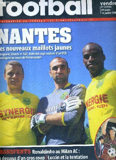 FRANCE FOOTBALL VENDREDI - N3249 bis - 18 juillet 2008 / Nantes, les nouveaux maillots jaunes / transferts : Ronaldinho au Milan AC : les dessous d'un gros coup - Luccin et la tentation franaise / le 