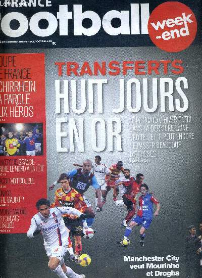 FRANCE FOOTBALL - N3276 bis - vendredi 23 janvier 2009 / Transferts : 8 jours en or / Manchester City veut Mourinho et Drogba / coupe de France : Schirrhein, la parole aux hros / Dunkerque, grande-Synthe, le Nord  la fte...