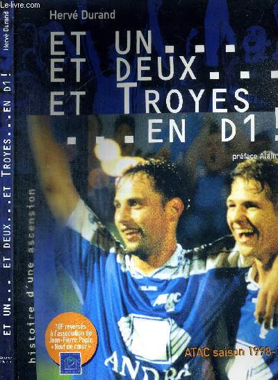 ET UN.. ET DEUX... ET TROYES... EN D1! - HISTOIRE D'UNE ASCENSION - ATAC SAISON 1998-1999