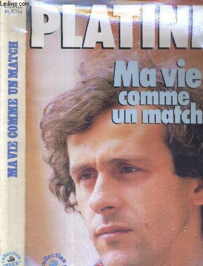 MA VIE COMME UN MATCH - COLLECTION VECU - ENVOI DE PLATINI