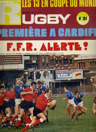 MIROIR DU RUGBY - N134 - novembre 72 / les 13 en coupe du monde / premire  Cardiff / F.F.R. alerte! / octobre en Bigorre / Brive, le style et les moyens / les frres Au et Carmaux...