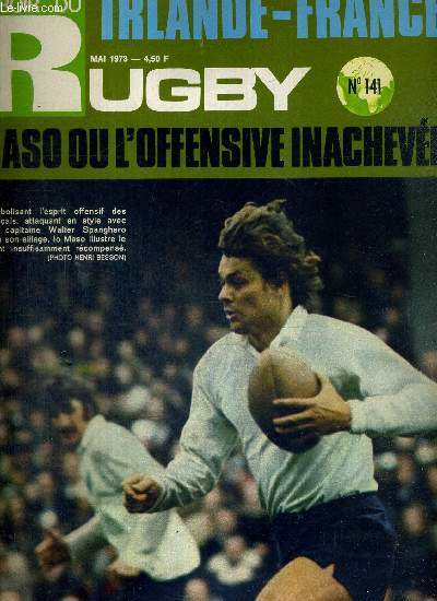 MIROIR DU RUGBY - N141 - mai 73 / Irlande-France / Maso ou l'offensive inacheve / Jean-Claude Skrela, sacrifi mais heureux / fonds de touche / le centenaire cossais / la volont de Christian Badin / la griffe de Jo Maso...