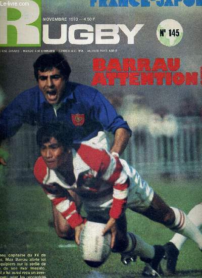 MIROIR DU RUGBY - N145 - novembre 73 / France-Japon / Barreau attention / le test de Bordeaux / France B-Galles B / les reconversions de salut / de Villepreux  Michel Barrau / La Rochelle, pas comme les autres...