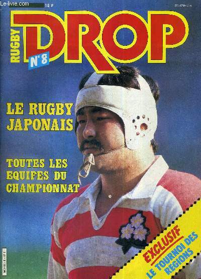 RUGBY DROP N8 - 3e trimestre 84 / le rugby japonais / toutes les quipes du championnat / exclusif : le tournoi des rgions / entretien avec Jean-Claude Perrin / revue de dtails / a Bordeaux le rugby fait de la rsistance...