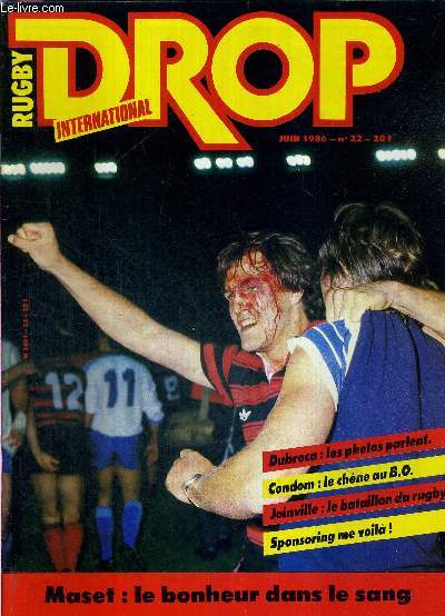 RUGBY DROP N22 - juin 1986 / Maset : le bonheur dans le sang / Dubroca : les photos parlent / Condom : le chne au B.O. / Joinville : le bataillon du rugby / Sponsoring me voila!...
