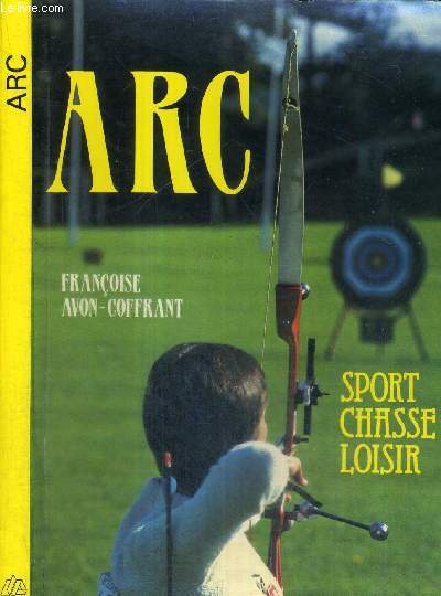 ARC - SPORT - CHASSE - LOISIRS - COLLECTION SPORTS ET LOISIRS