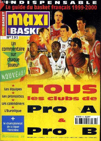 MAXI BASKET - N191 - septembre 99 / Tous les clubs de pro A et B / un commentaire sur chaque joueur / indispensable : le guide du basket franais 1999-2000 / le championnat de la ligue fminine...